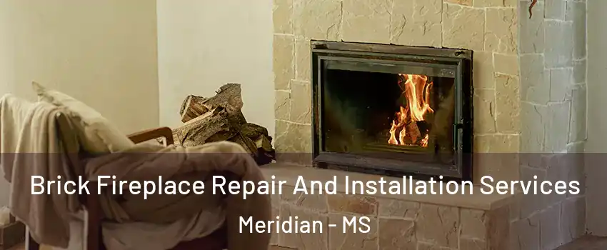  Brick Fireplace Repair And Installation Services Meridian - MS