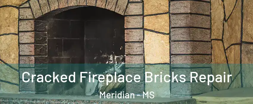  Cracked Fireplace Bricks Repair Meridian - MS