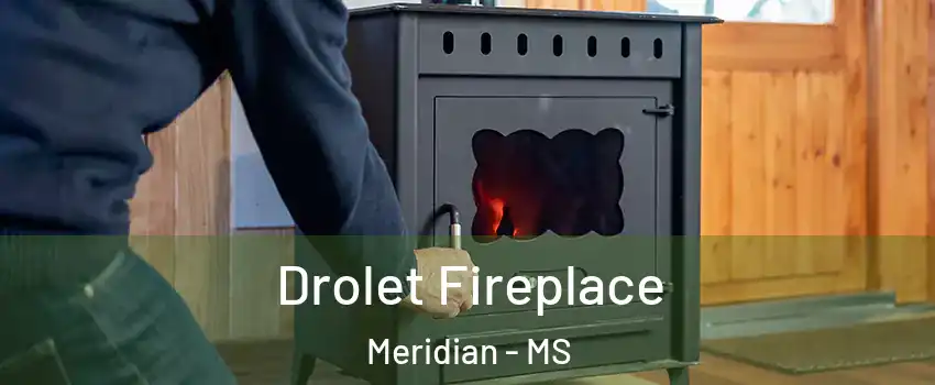  Drolet Fireplace Meridian - MS