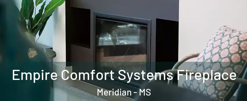  Empire Comfort Systems Fireplace Meridian - MS