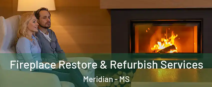  Fireplace Restore & Refurbish Services Meridian - MS