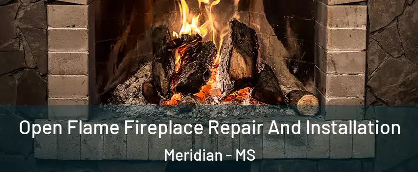  Open Flame Fireplace Repair And Installation Meridian - MS