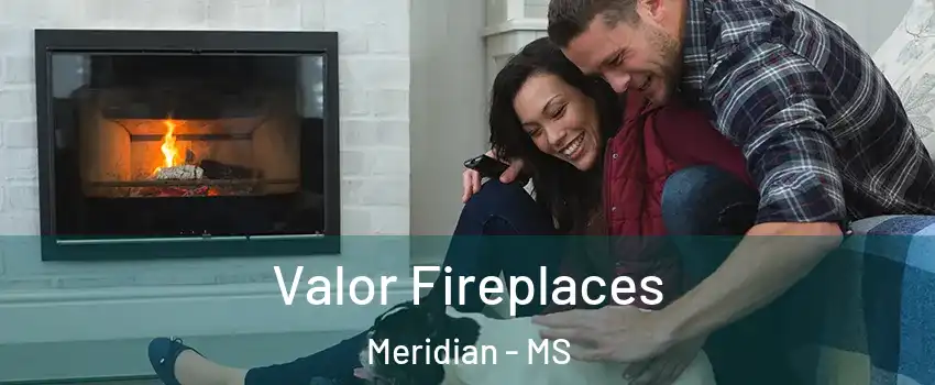  Valor Fireplaces Meridian - MS